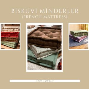 Bisküvi Minderler (French Mattress)